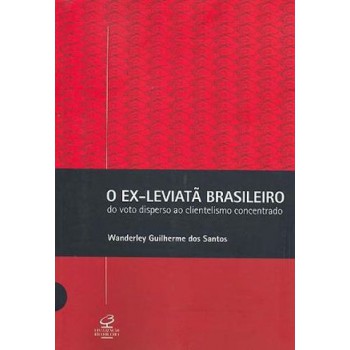 EX-LEVIATA BRASILEIRO, O - DO VOTO DISPERSO AO CLIENTELISMO