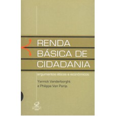 Renda Básica De Cidadania: Argumentos éticos E Econômicos: Argumentos éticos E Econômicos