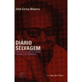 DIÁRIO SELVAGEM – O Brasil na mira de um escritor inconformista e irreverente