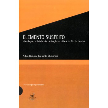Elemento Suspeito: Abordagem Policial E Discriminação Na Cidade Do Rio De Janeiro
