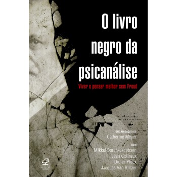 O Livro Negro Da Psicanálise: Viver E Pensar Melhor Sem Freud