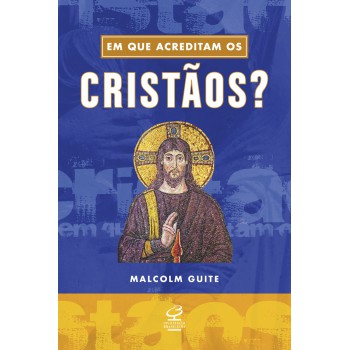 Em Que Acreditam Os Cristãos?