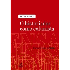 O Historiador Como Colunista