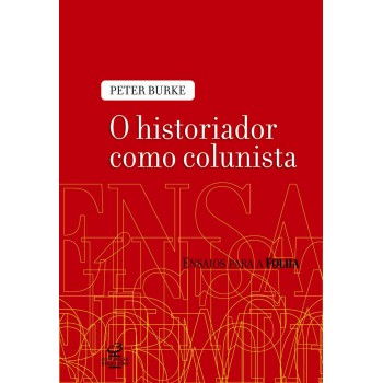 O Historiador Como Colunista