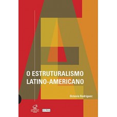 ESTRUTURALISMO LATINO-AMERICANO, O