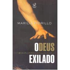 O Deus Exilado : Uma Breve História De Uma Heresia: Uma Breve História De Uma Heresia