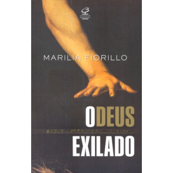 O Deus Exilado : Uma Breve História De Uma Heresia: Uma Breve História De Uma Heresia