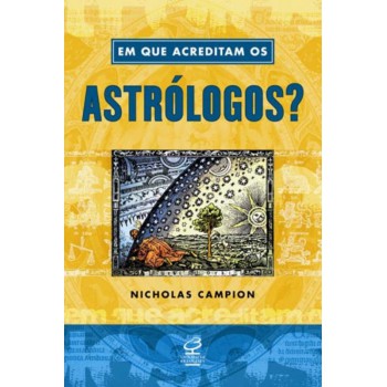 Em Que Acreditam Os Astrólogos?