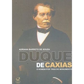 DUQUE DE CAXIAS: O HOMEM POR TRAS DO MONUMENTO