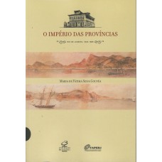 O Império Das Províncias : Rio De Janeiro, 1822 - 1889: Rio De Janeiro, 1822-1889