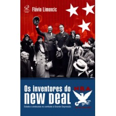 Os Inventores Do New Deal : Estado E Sindicatos No Combate à Grande Depressão: Estado E Sindicatos No Combate à Grande Depressão