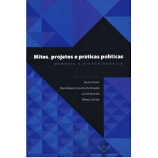 Mitos, Projetos E Práticas Políticas