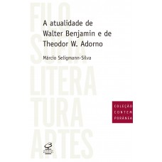 A Atualidade De Walter Benjamin E De Theodor W. Adorno