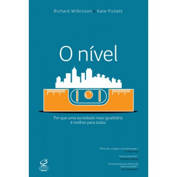 O Nível: Por Que Uma Sociedade Mais Igualitária é Melhor Para Todos: Por Que Uma Sociedade Mais Igualitária é Melhor Para Todos