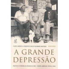 GRANDE DEPRESSAO, A:POLITICA E ECONOMIA NA DECADA DE 1930