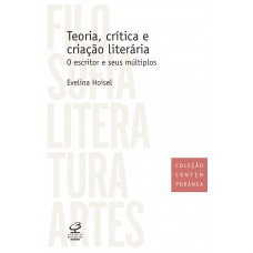 Teoria, Crítica E Criação Literária: O Escritor E Seus Múltiplos