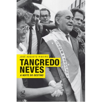 Tancredo Neves: A Noite Do Destino: A Noite Do Destino