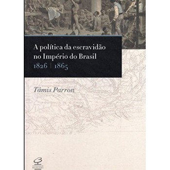 A Política Da Escravidão No Império Do Brasil