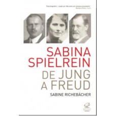 Sabina Spielrein: De Jung A Freud: De Jung A Freud