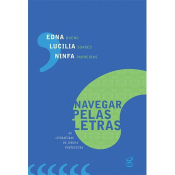 Navegar Pelas Letras: As Literaturas De Língua Portuguesa: As Literaturas De Língua Portuguesa