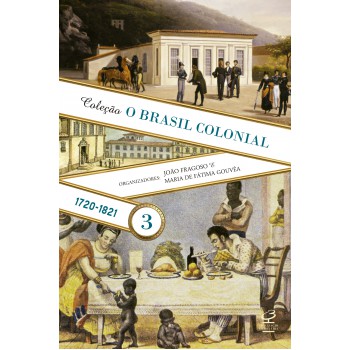 O Brasil Colonial: Volume 3 (1720-1821)