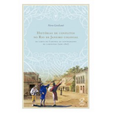 Histórias De Conflitos No Rio De Janeiro Colonial