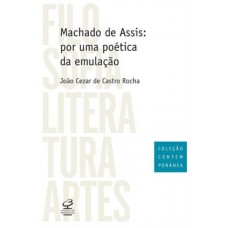 Machado De Assis: Por Uma Poética Da Emulação: Por Uma Poética Da Emulação