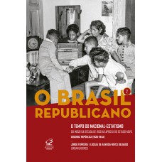 O Brasil Republicano: O tempo do nacional-estatismo (Vol. 2): Do início da década de 1930 ao apogeu do Estado Novo – Segunda República (1930-1945)