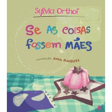 Se As Coisas Fossem Mães