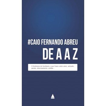 Caio Fernando Abreu De A A Z