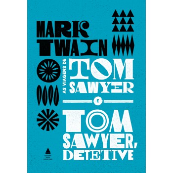 As Viagens De Tom Sawyer E Tom Sawyer Detetive