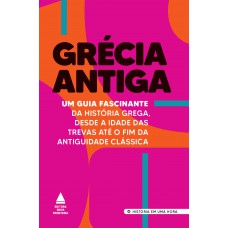 Grécia Antiga: Um Guia Fascinante Da História Grega, Desde A Idade Das Trevas Até O Fim Da Antiguidade Clássica Grécia Antiga: Um Guia Fascinante Da História Grega, Desde A Idade Das Trevas Até O Fim Da Antiguidade Clássica