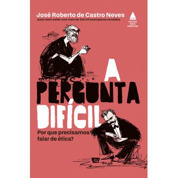A Pergunta Dificil: Por Que Precisamos Falar De ética?