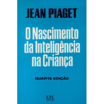 O Nascimento Da Inteligência Na Criança