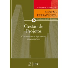 Série Gestão Estratégica: Gestão De Projetos