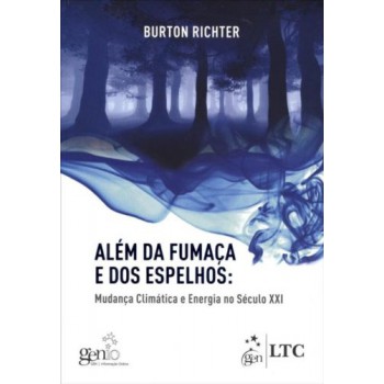 Além Da Fumaça E Dos Espelhos - Mudanças Climáticas E Energia No Século Xxi