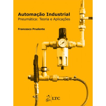 Automação Industrial - Pneumática - Teoria E Aplicações