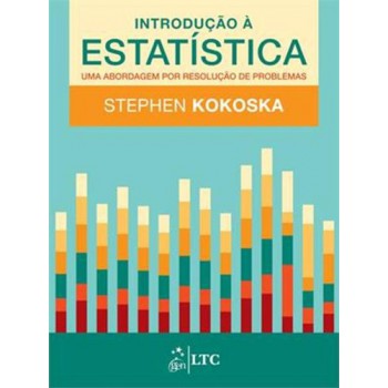 Introdução à Estatística - Uma Abordagem Por Resolução De Problemas