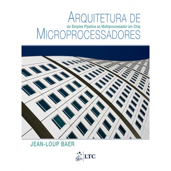 Arquitetura De Microprocessadores - Do Simples Pipeline Ao Multiprocessador Em Chip