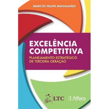 Excelência Competitiva: Planejamento Estratégico De Terceira Geração