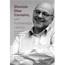 Dionisio Dias Carneiro, Um Humanista Cético-uma História Da Formação De Jovens Economistas