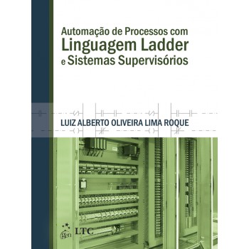 Automação De Processos Com Linguagem Ladder E Sistemas Supervisórios