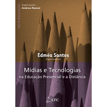 Série Educação - Mídias E Tecnologias Na Educação Presencial E A Distância