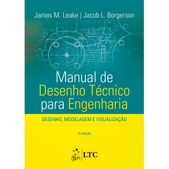 Manual De Desenho Técnico Para Engenharia - Desenho, Modelagem E Visualização