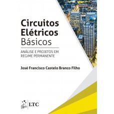 Circuitos Elétricos Básicos - Análise E Projetos Em Regime Permanente