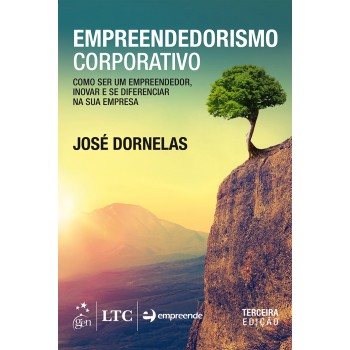 Empreendedorismo Corporativo - Como Ser Um Empreendedor, Inovar E Se Diferenciar Na Sua Empresa