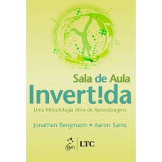 Sala De Aula Invertida - Uma Metodologia Ativa De Aprendizagem