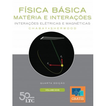 Física Básica: Matéria E Interações - Interações Elétricas E Magnéticas - Volume 2