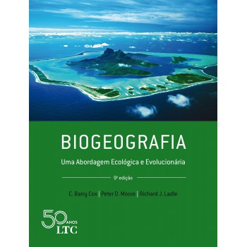 Biogeografia - Uma Abordagem Ecológica E Evolucionária