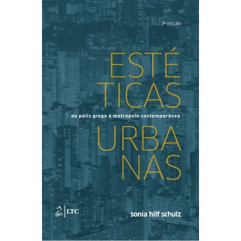 Estéticas Urbanas - Da Pólis Grega A Metrópole Contemporânea